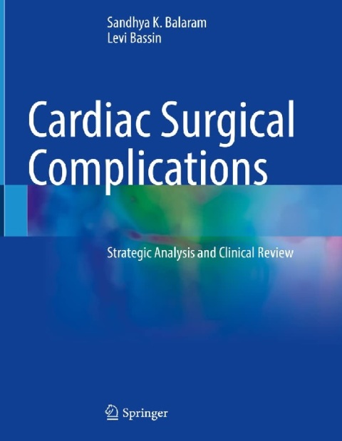 Cardiac Surgical Complications Strategic Analysis and Clinical Review.