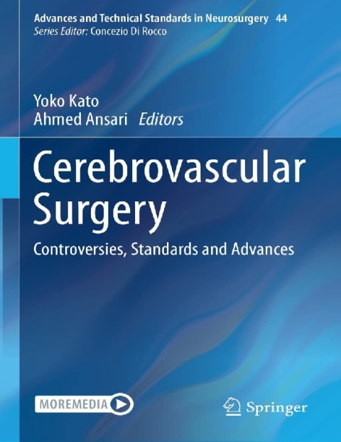 Cerebrovascular Surgery Controversies, Standards and Advances (Advances and Technical Standards in Neurosurgery, 44).