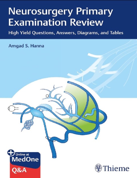 Neurosurgery Primary Examination Review High Yield Questions, Answers, Diagrams, and Tables.