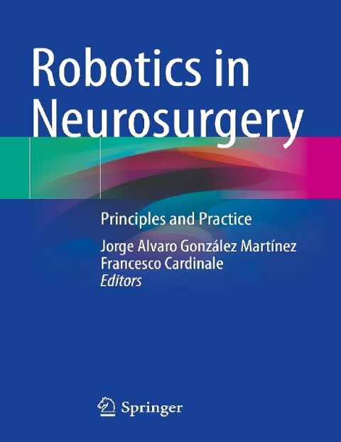 Robotics in Neurosurgery Principles and Practice.