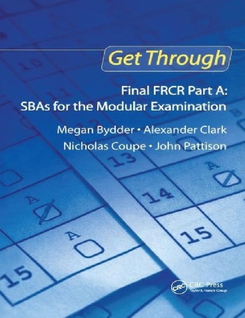 Get Through Final FRCR Part A SBAs for the Modular Examination.