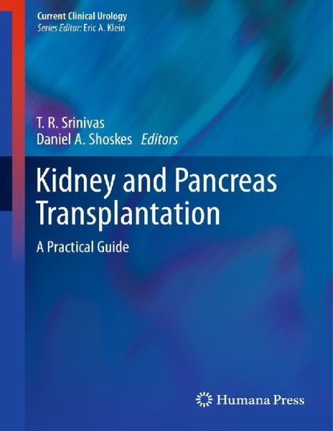 Kidney and Pancreas Transplantation A Practical Guide (Current Clinical Urology).