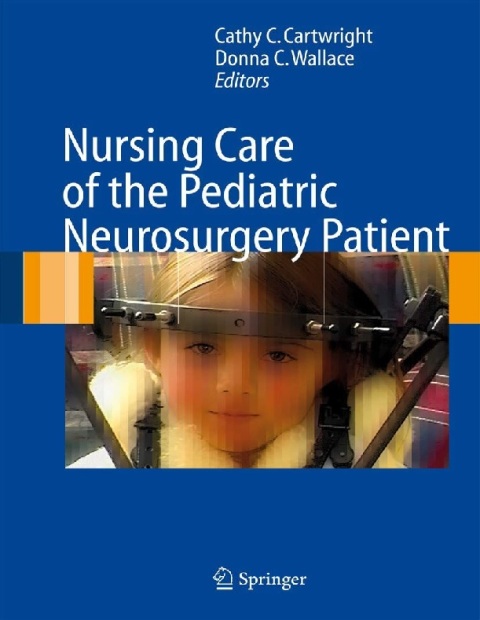 Nursing Care of the Pediatric Neurosurgery Patient.