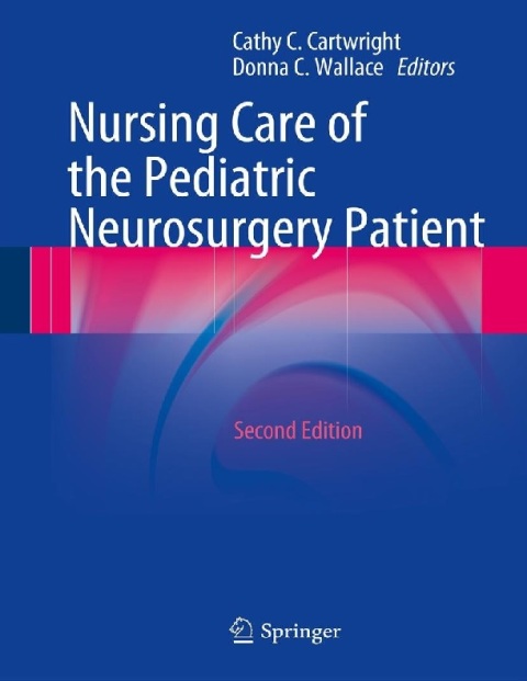 Nursing Care of the Pediatric Neurosurgery Patient.