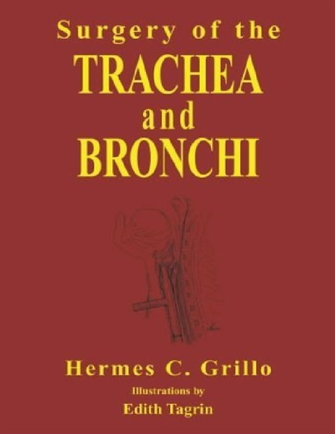 Surgery Of The Trachea and Bronchi by Hermes C. Grillo MD.
