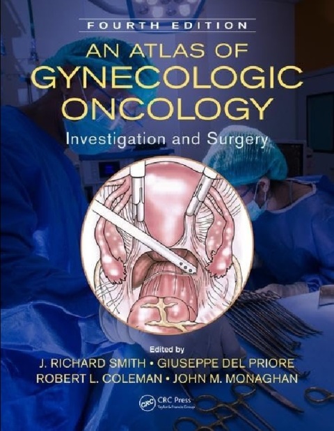 An Atlas of Gynecologic Oncology Investigation and Surgery, Fourth Edition.