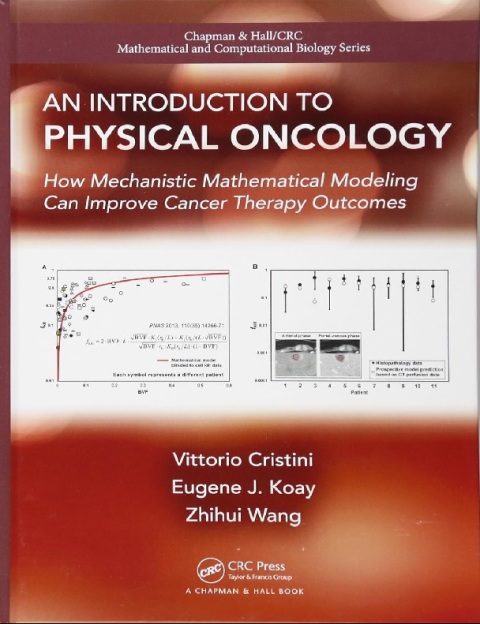 An Introduction to Physical Oncology How Mechanistic Mathematical Modeling Can Improve Cancer Therapy Outcomes.