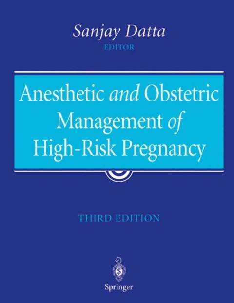 Anesthetic and Obstetric Management of High-Risk Pregnancy.