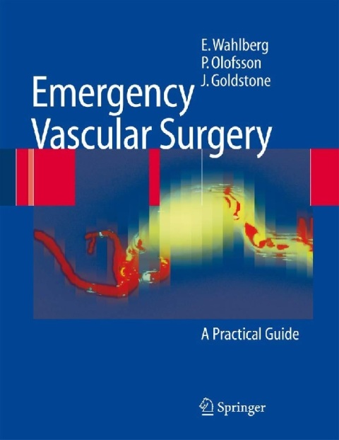 Emergency Vascular Surgery A Practical Guide.