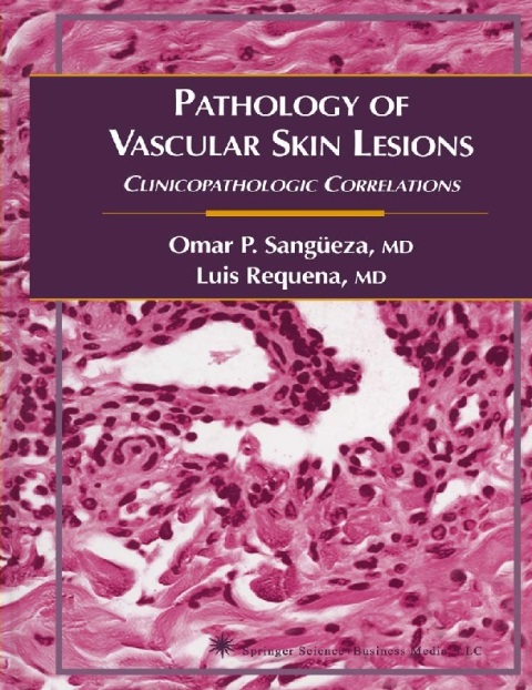 Pathology of Vascular Skin Lesions Clinicopathologic Correlations (Current Clinical Pathology).