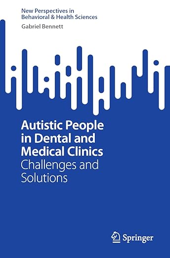 Autistic-People-in-Dental-and-Medical-Clinics-Challenges-and-Solutions-New-Perspectives-in-Behavioral-Health-Sciences