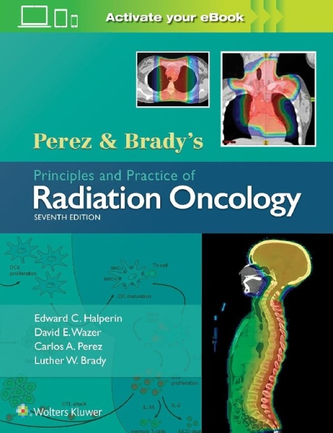 Perez & Brady's Principles and Practice of Radiation Oncology (Perez and Bradys Principles and Practice of Radiation Oncology).