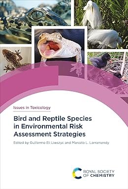 Bird and Reptile Species in Environmental Risk Assessment Strategies (Issues in Toxicology) 1st Edition