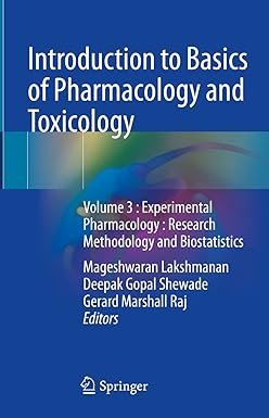 Introduction to Basics of Pharmacology and Toxicology: Volume 3 : Experimental Pharmacology : Research Methodology and Biostatistics (Introduction to Basics of Pharmacology and Toxicology, 3)