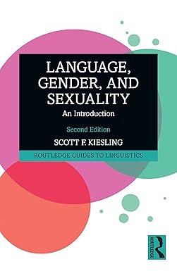 Language, Gender, and Sexuality (Routledge Guides to Linguistics) 2nd Edition