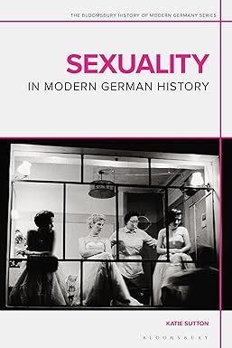 Sexuality-in-Modern-German-History-The-Bloomsbury-History-of-Modern-Germany-Series