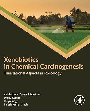 Xenobiotics in Chemical Carcinogenesis: Translational Aspects in Toxicology 1st Edition